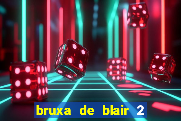 bruxa de blair 2 filme completo dublado